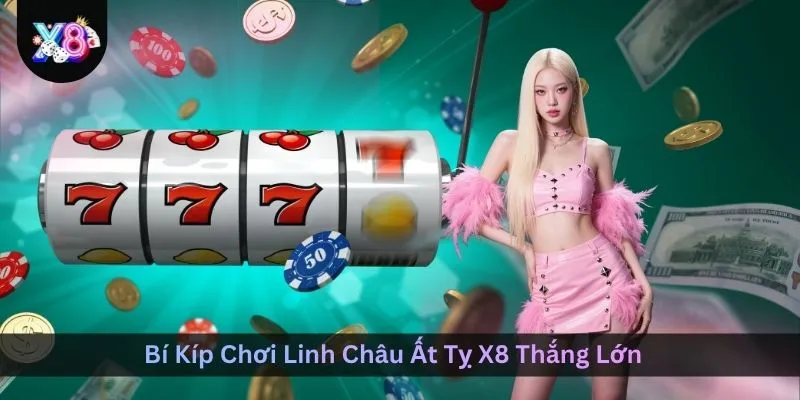 bi-kip-choi-linh-chau-at-ty-x8-thang-lon