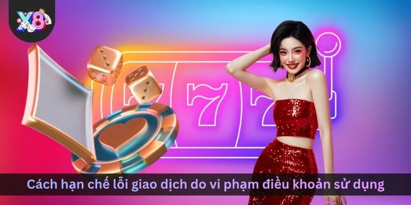 cach-han-che-loi-giao-dich-do-vi-pham-dieu-khoan-su-dung