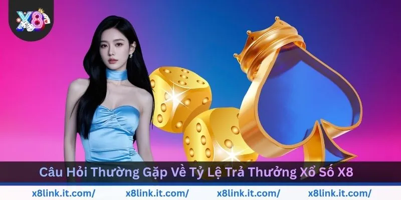 cau-hoi-thuong-gap-ve-ty-le-tra-thuong-xo-so-x8