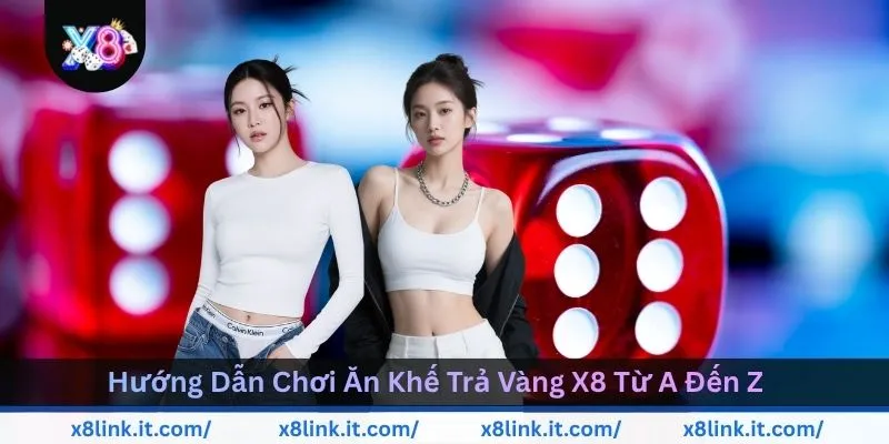 huong-dan-choi-an-khe-tra-vang-x8-tu-a-den-z