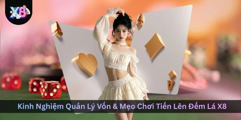 kinh-nghiem-quan-ly-von-meo-choi-tien-len-dem-la-x8