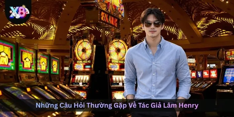 nhung-cau-hoi-thuong-gap-ve-tac-gia-lam-henry