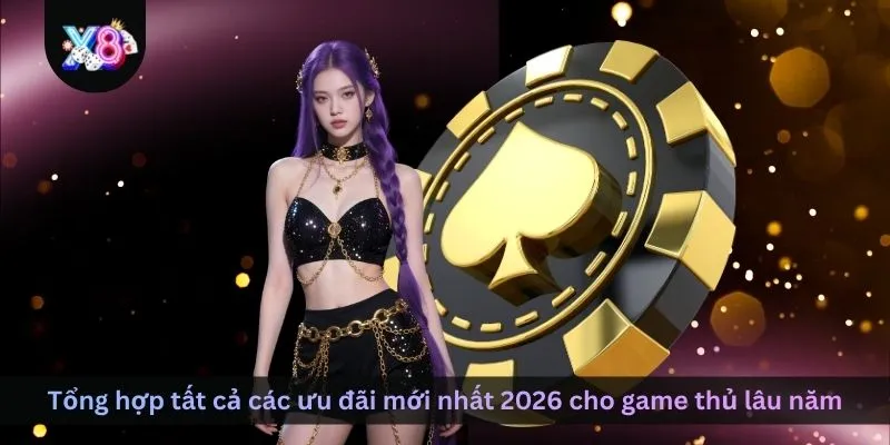 tong-hop-tat-ca-cac-uu-dai-moi-nhat-2026-cho-game-thu-lau-nam