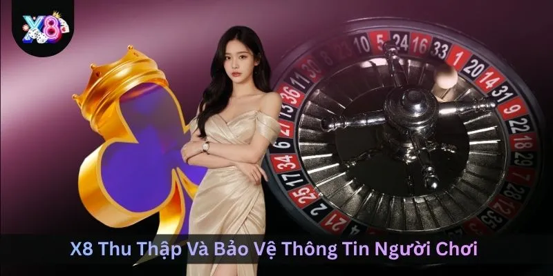 x8-thu-thap-va-bao-ve-thong-tin-nguoi-choi